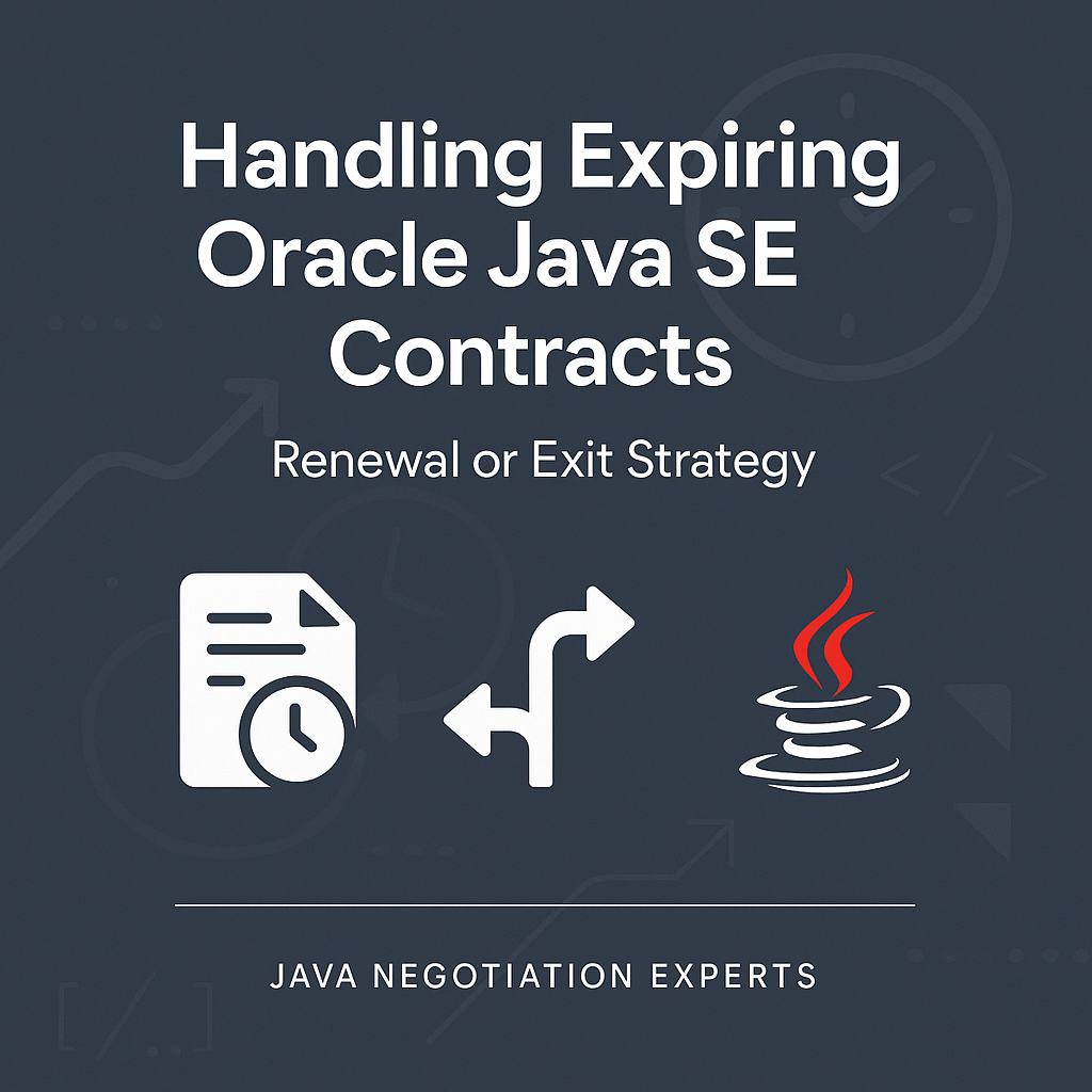 Handling Expiring Oracle Java SE Contracts: Renewal or Exit Strategy