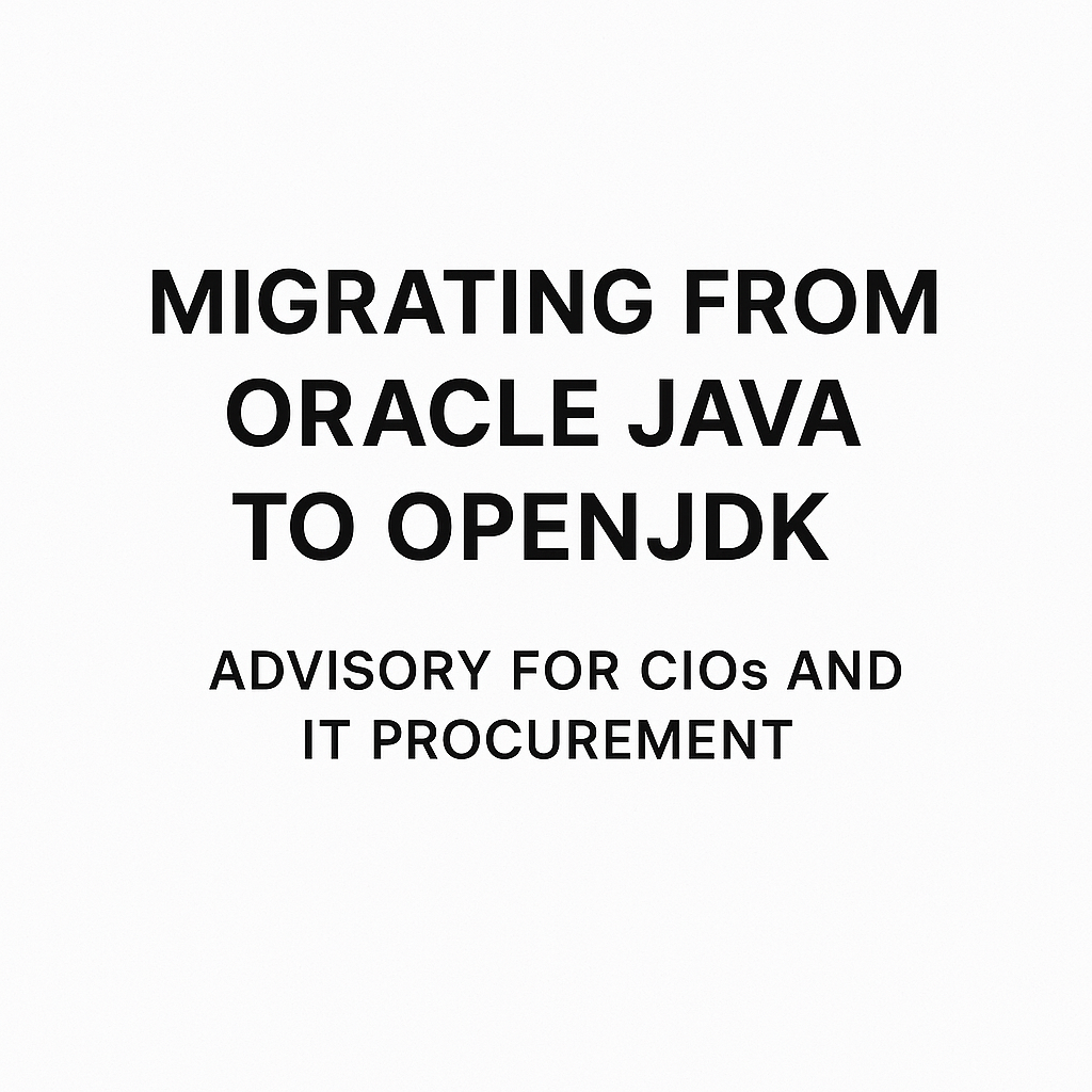Migrating from Oracle Java to OpenJDK: Advisory for CIOs and IT Procurement