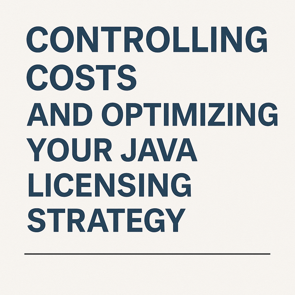 Costs and Optimizing Your Java Licensing Strategy