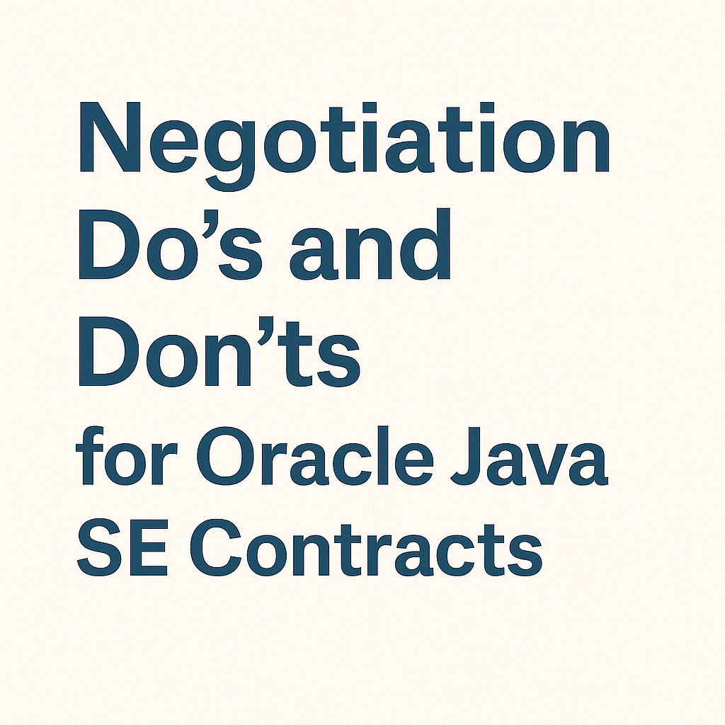 Negotiation Do’s and Don’ts for Oracle Java SE Contracts