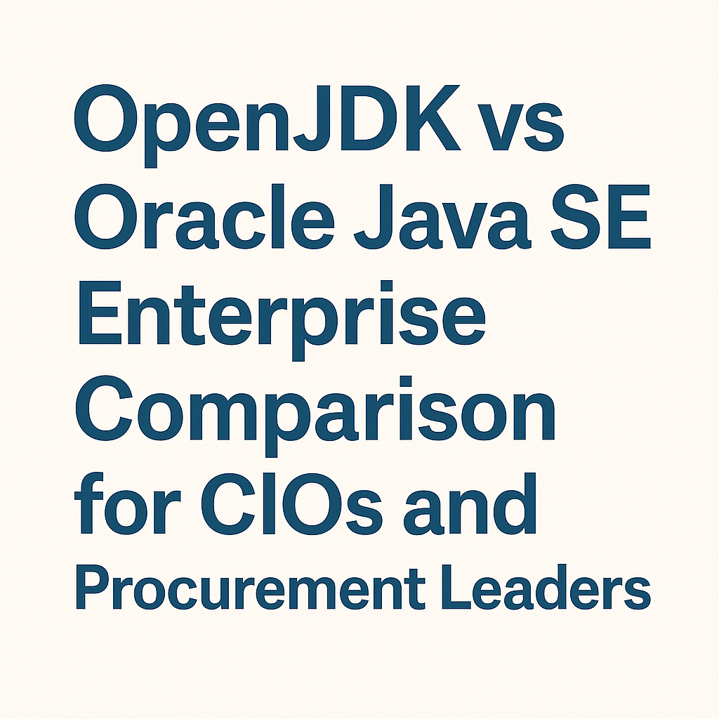 OpenJDK vs Oracle Java SE Enterprise Comparison for CIOs and Procurement Leaders