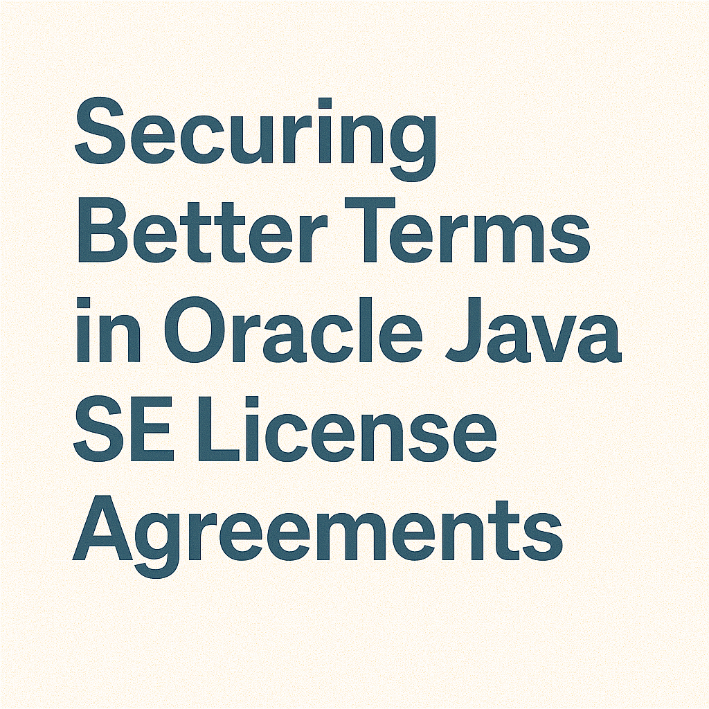 Securing Better Terms in Oracle Java SE License Agreements